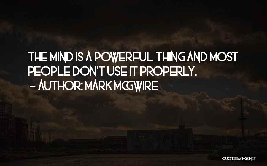 The Mind Is A Powerful Thing Quotes By Mark McGwire