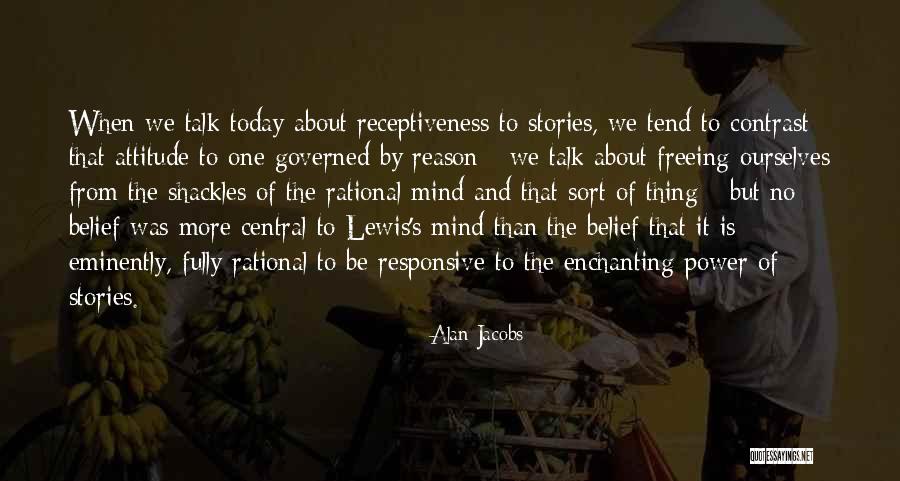The Mind Is An Enchanting Thing Quotes By Alan Jacobs The Mind Is An Enchanting Thing Quotes By Alan Jacobs