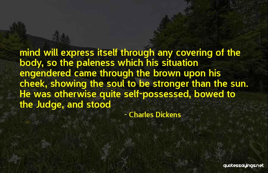 The Mind Is Stronger Than The Body Quotes By Charles Dickens The Mind Is Stronger Than The Body Quotes By Charles Dickens
