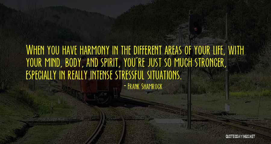 The Mind Is Stronger Than The Body Quotes By Frank Shamrock The Mind Is Stronger Than The Body Quotes By Frank Shamrock