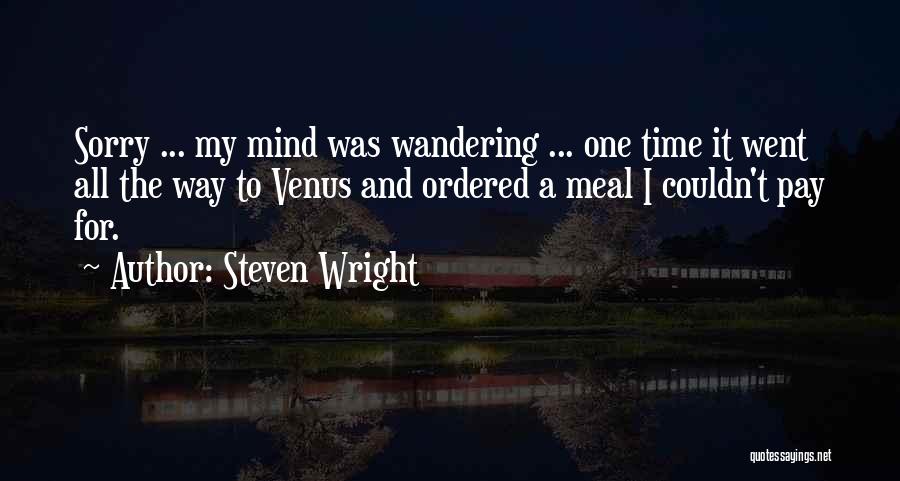 The Mind Wandering Quotes By Steven Wright