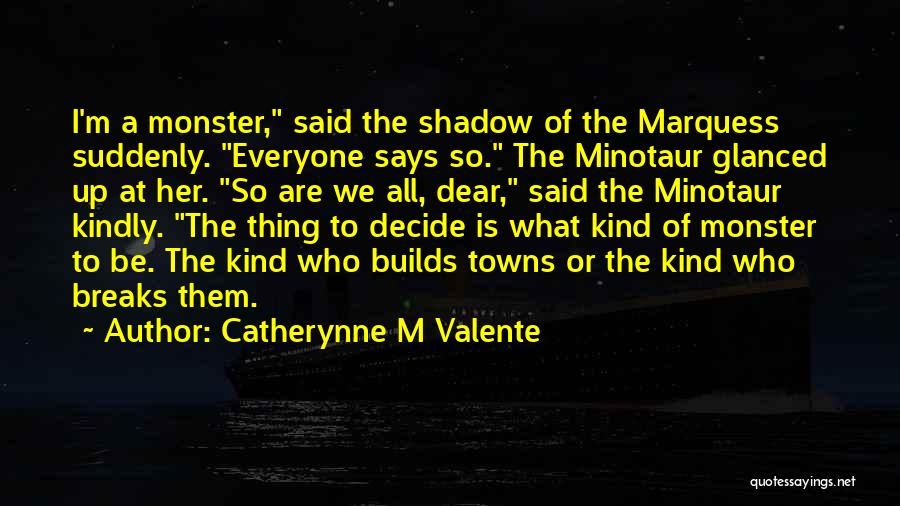 The Minotaur Quotes By Catherynne M Valente