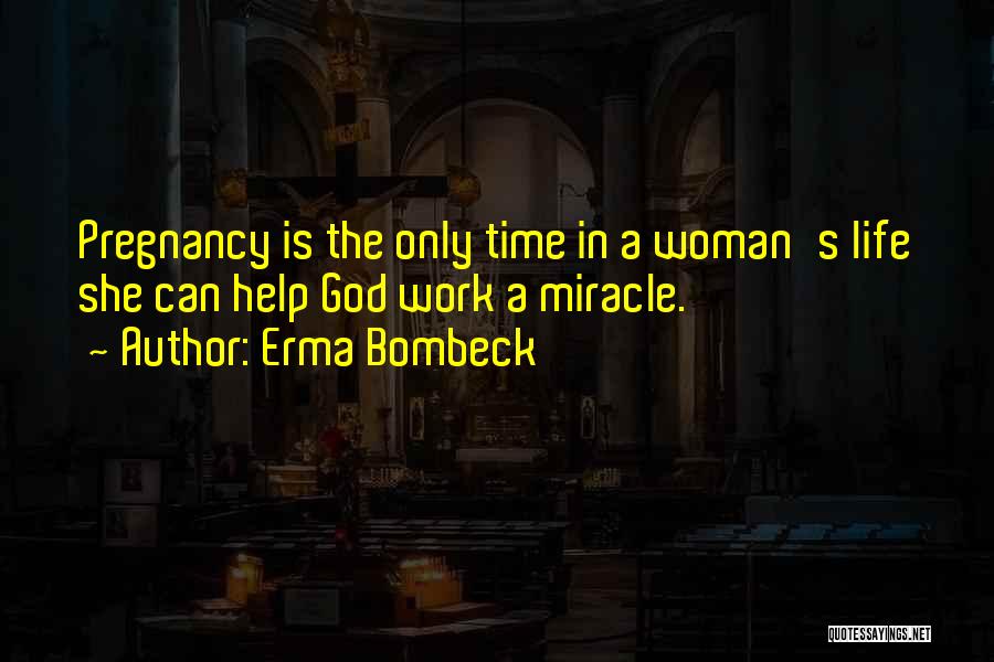 The Miracle Of Pregnancy Quotes By Erma Bombeck