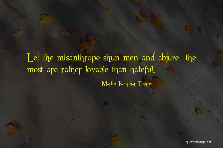 The Misanthrope Quotes By Martin Farquhar Tupper The Misanthrope Quotes By Martin Farquhar Tupper