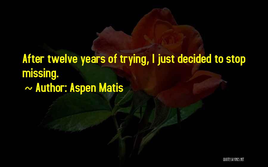 The Missing Girl Quotes By Aspen Matis