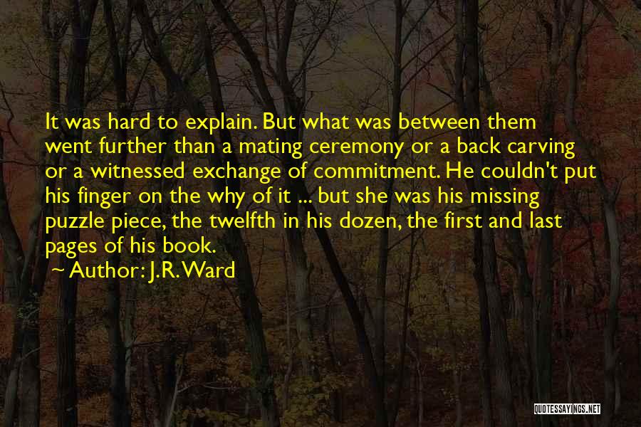 The Missing Piece Quotes By J.R. Ward