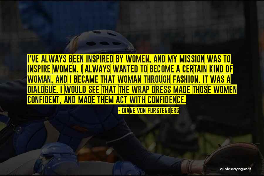 The Mission Quotes By Diane Von Furstenberg The Mission Quotes By Diane Von Furstenberg