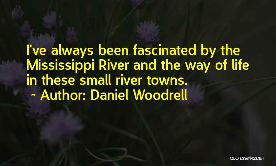 The Mississippi River Quotes By Daniel Woodrell