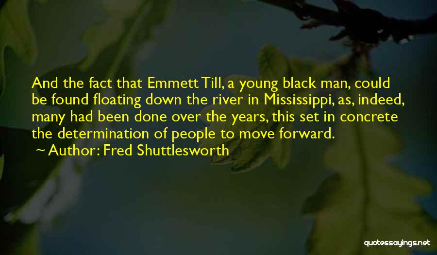 The Mississippi River Quotes By Fred Shuttlesworth