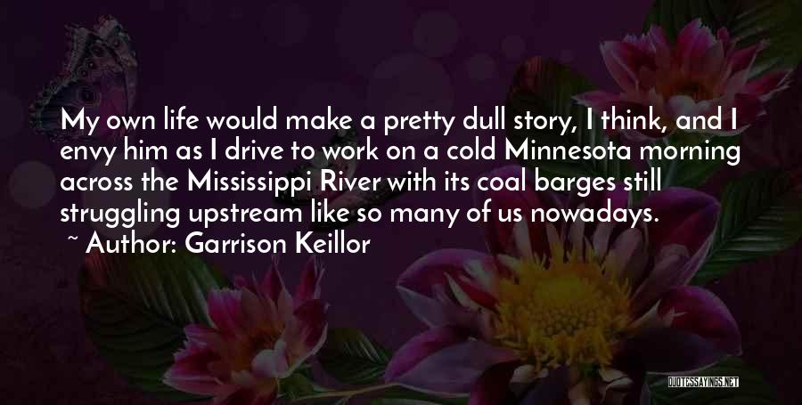 The Mississippi River Quotes By Garrison Keillor