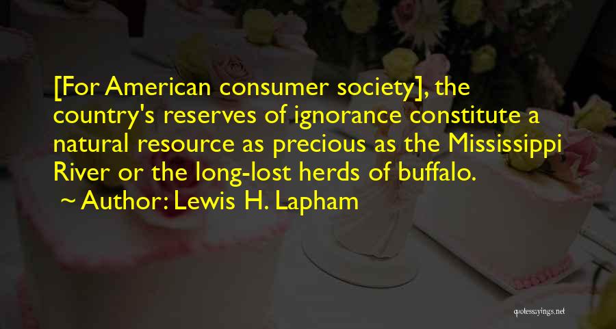 The Mississippi River Quotes By Lewis H. Lapham