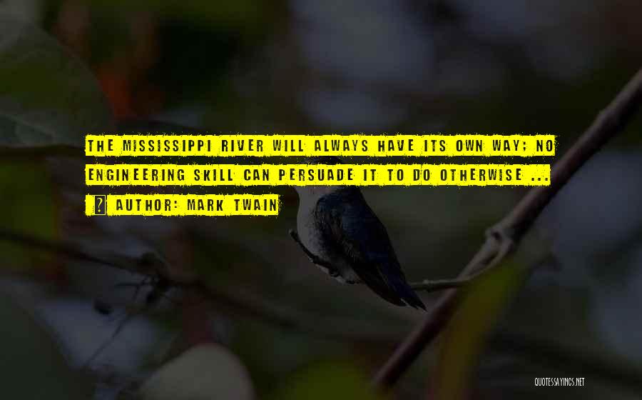 The Mississippi River Quotes By Mark Twain