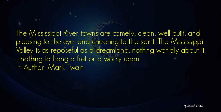 The Mississippi River Quotes By Mark Twain