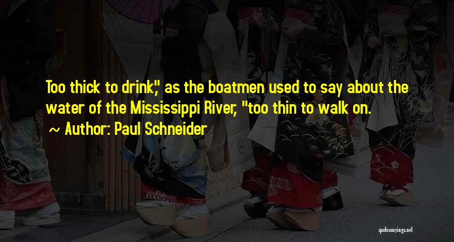 The Mississippi River Quotes By Paul Schneider