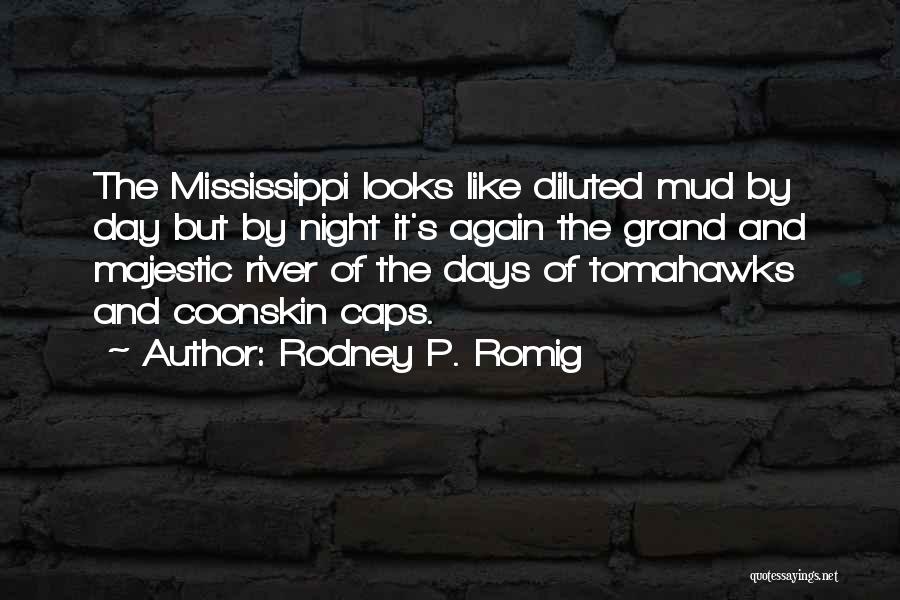 The Mississippi River Quotes By Rodney P. Romig