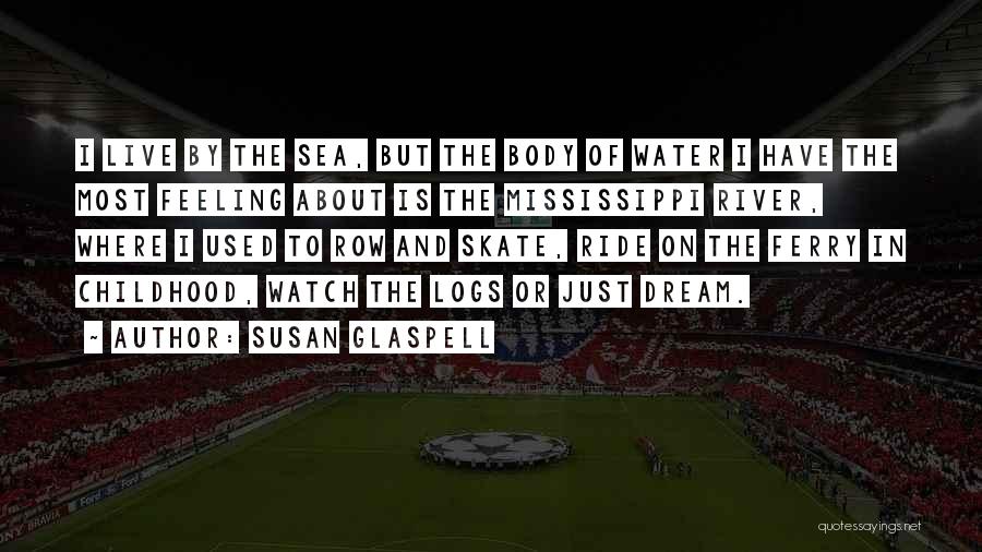 The Mississippi River Quotes By Susan Glaspell