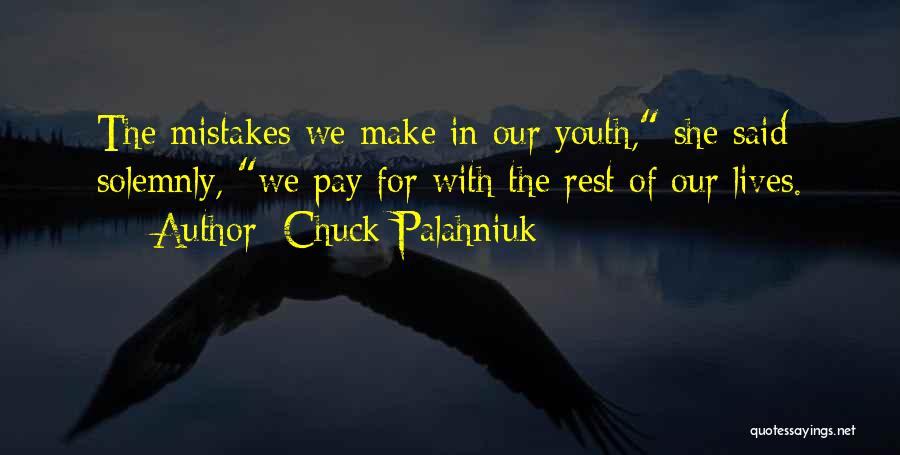 The Mistakes Of Youth Quotes By Chuck Palahniuk