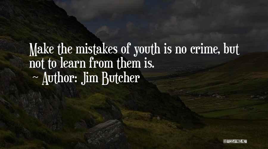 The Mistakes Of Youth Quotes By Jim Butcher