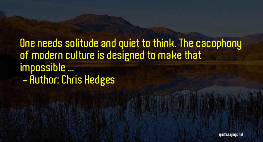 The Modern Culture Quotes By Chris Hedges