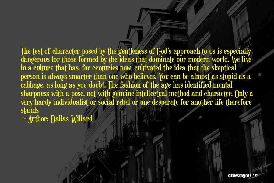 The Modern Culture Quotes By Dallas Willard The Modern Culture Quotes By Dallas Willard