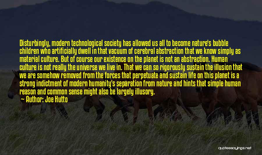 The Modern Culture Quotes By Joe Hutto The Modern Culture Quotes By Joe Hutto