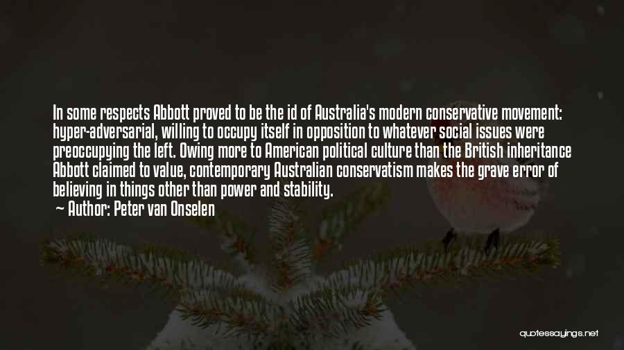 The Modern Culture Quotes By Peter Van Onselen The Modern Culture Quotes By Peter Van Onselen