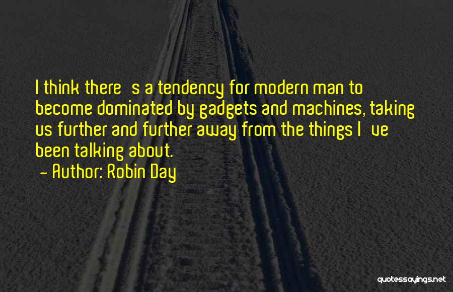 The Modern Man Quotes By Robin Day