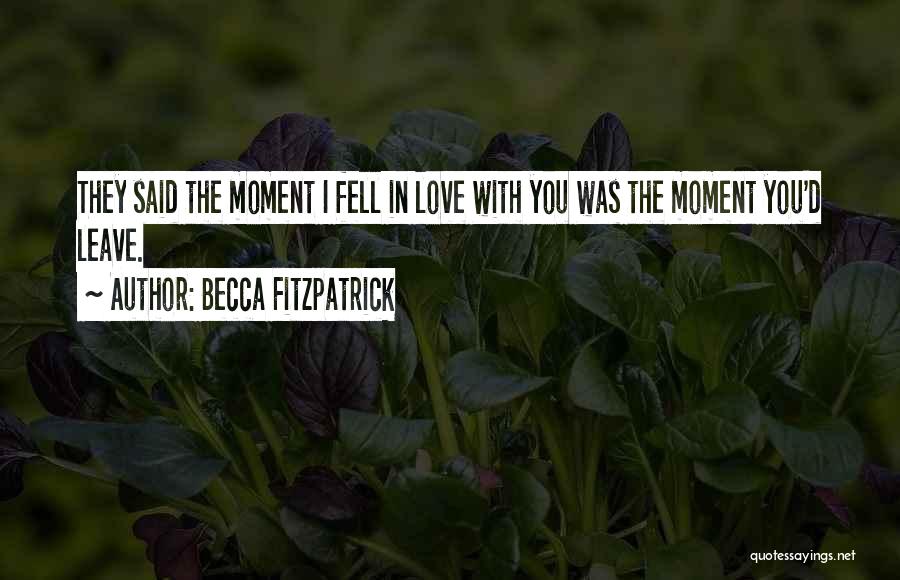 The Moment I Fell In Love With You Quotes By Becca Fitzpatrick