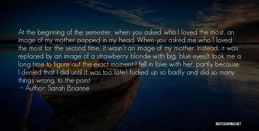The Moment I Fell In Love With You Quotes By Sarah Brianne