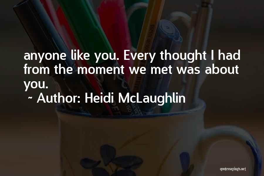 The Moment I Met You Quotes By Heidi McLaughlin