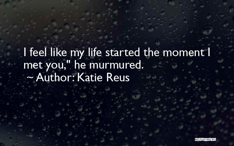 The Moment I Met You Quotes By Katie Reus