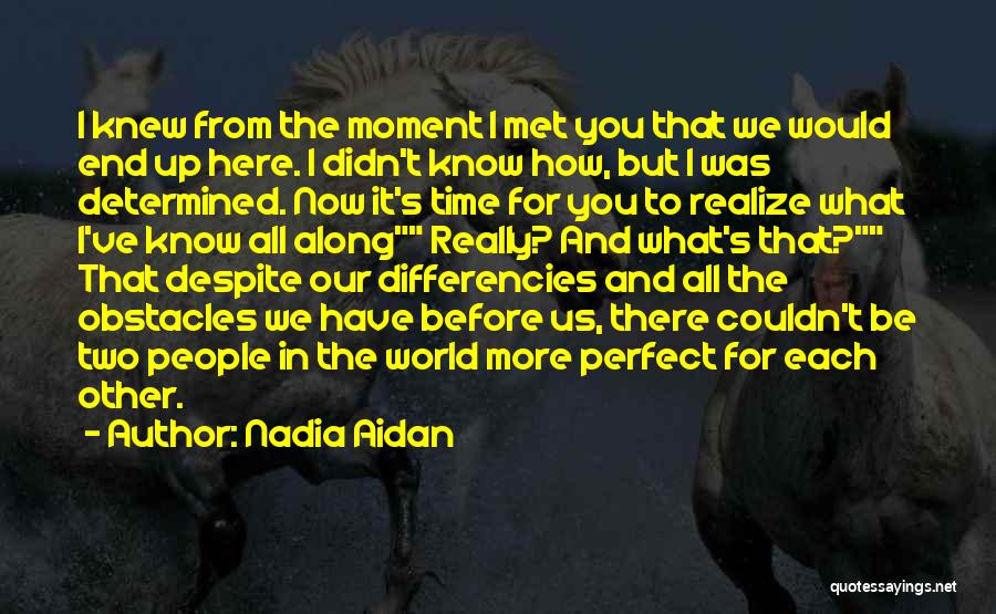 The Moment I Met You Quotes By Nadia Aidan