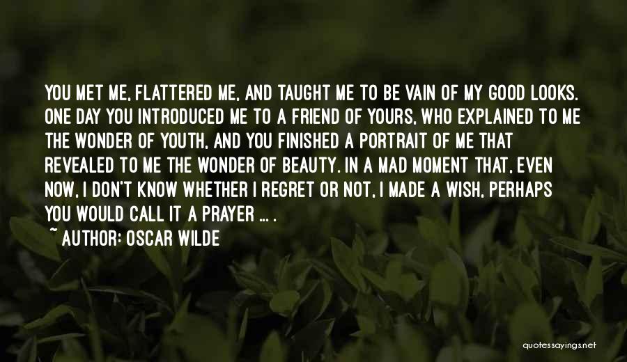 The Moment I Met You Quotes By Oscar Wilde