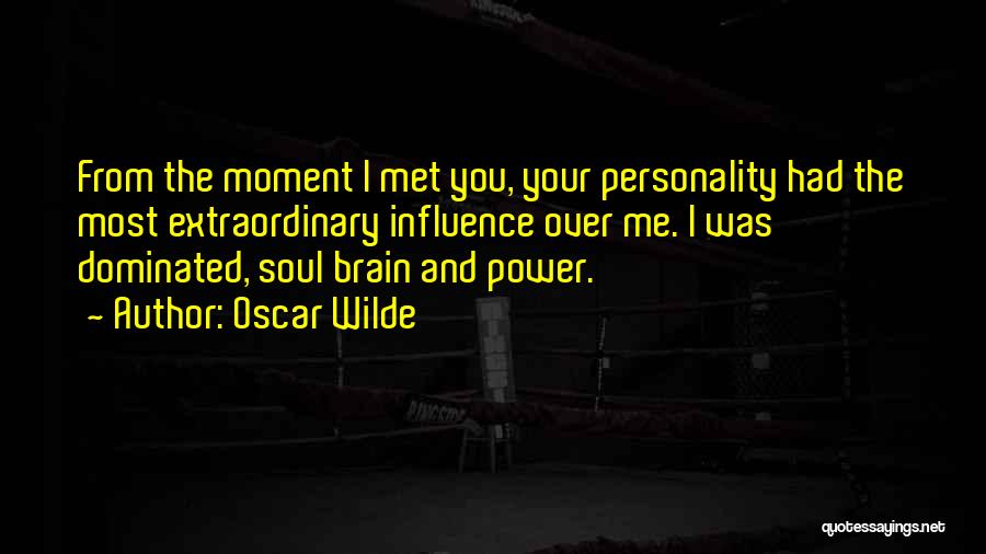 The Moment I Met You Quotes By Oscar Wilde