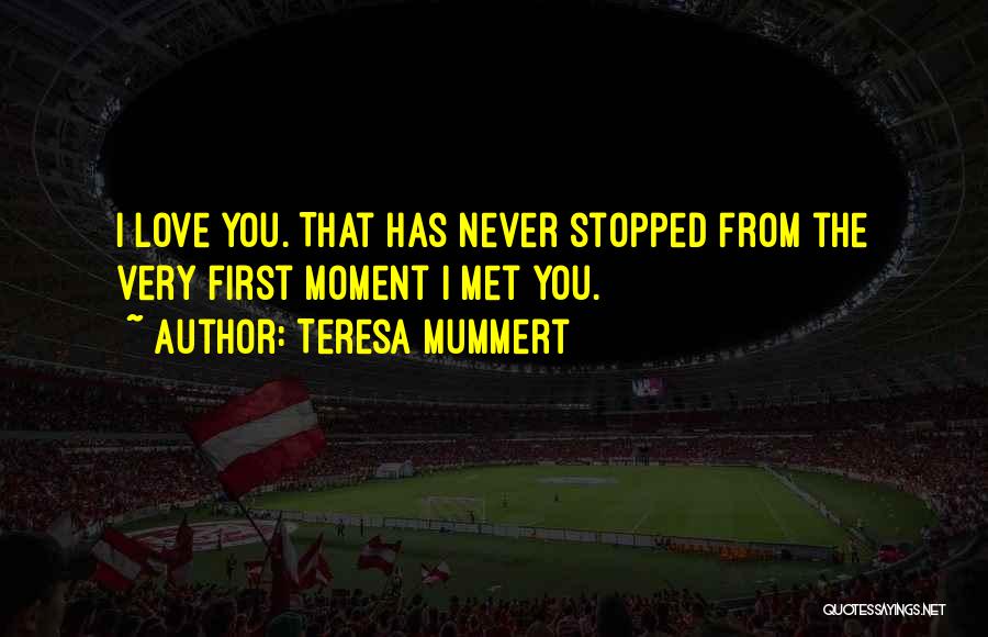 The Moment I Met You Quotes By Teresa Mummert