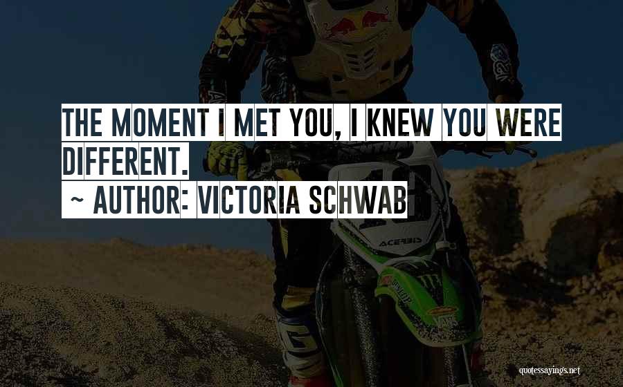 The Moment I Met You Quotes By Victoria Schwab