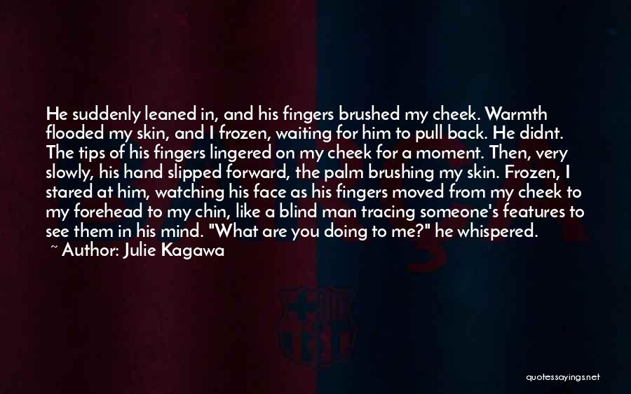 The Moment I See You Quotes By Julie Kagawa