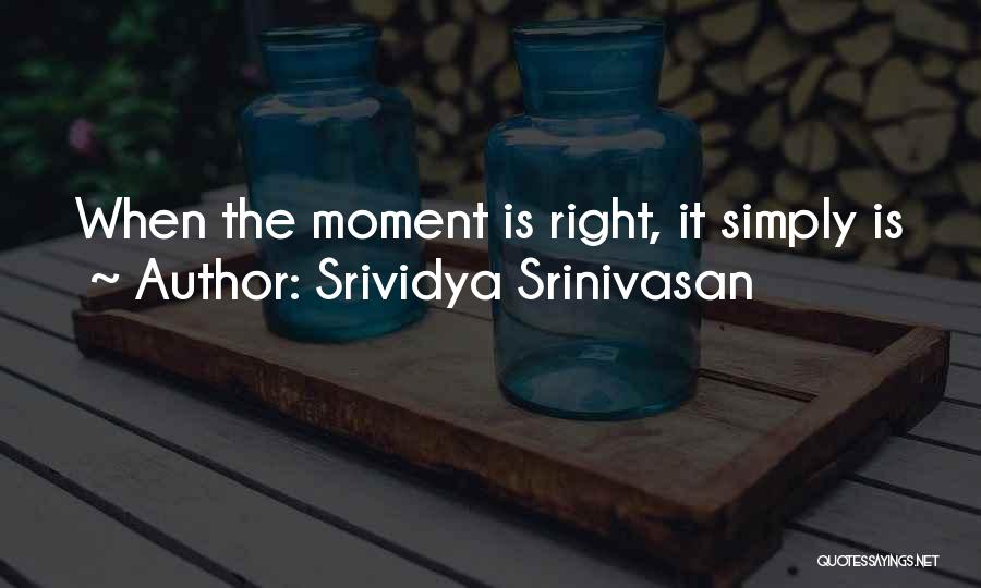 The Moment Quotes By Srividya Srinivasan