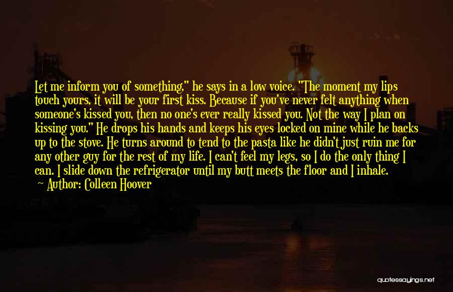 The Moment You Kissed Me Quotes By Colleen Hoover