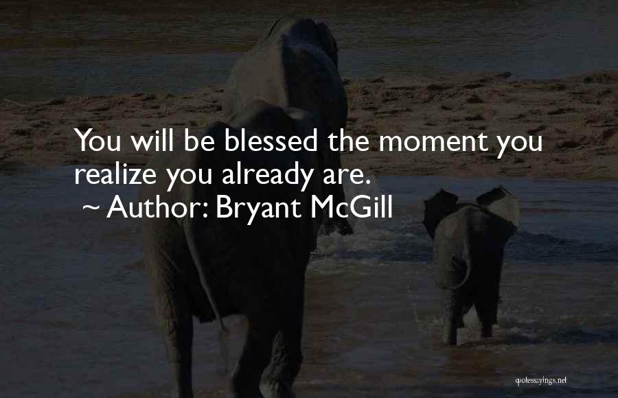 The Moment You Realize Quotes By Bryant McGill