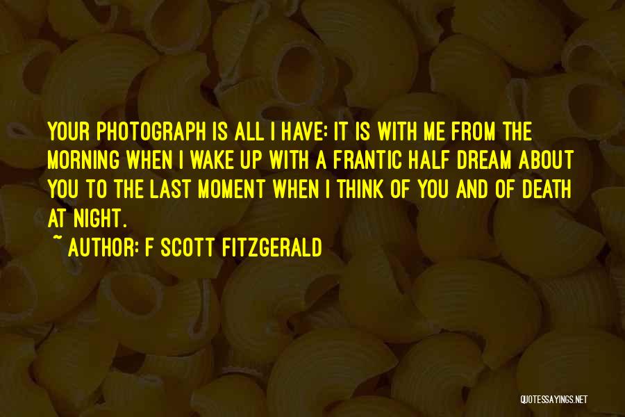 The Moment You Wake Up Quotes By F Scott Fitzgerald