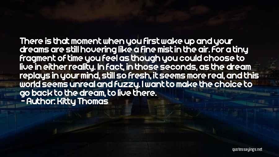 The Moment You Wake Up Quotes By Kitty Thomas