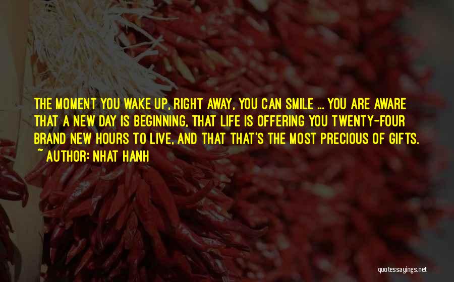 The Moment You Wake Up Quotes By Nhat Hanh