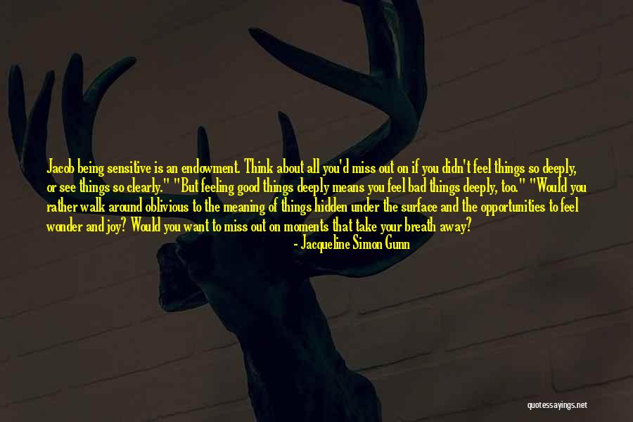 The Moments That Take Your Breath Away Quotes By Jacqueline Simon Gunn The Moments That Take Your Breath Away Quotes By Jacqueline Simon Gunn