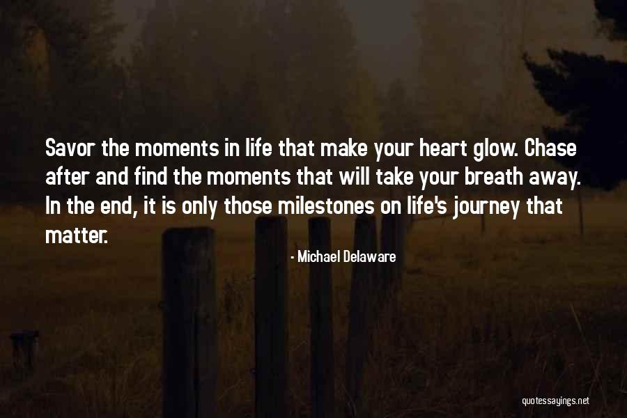 The Moments That Take Your Breath Away Quotes By Michael Delaware The Moments That Take Your Breath Away Quotes By Michael Delaware