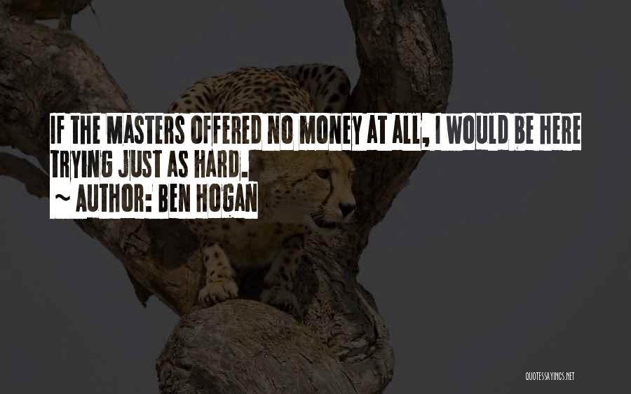 The Money Masters Quotes By Ben Hogan