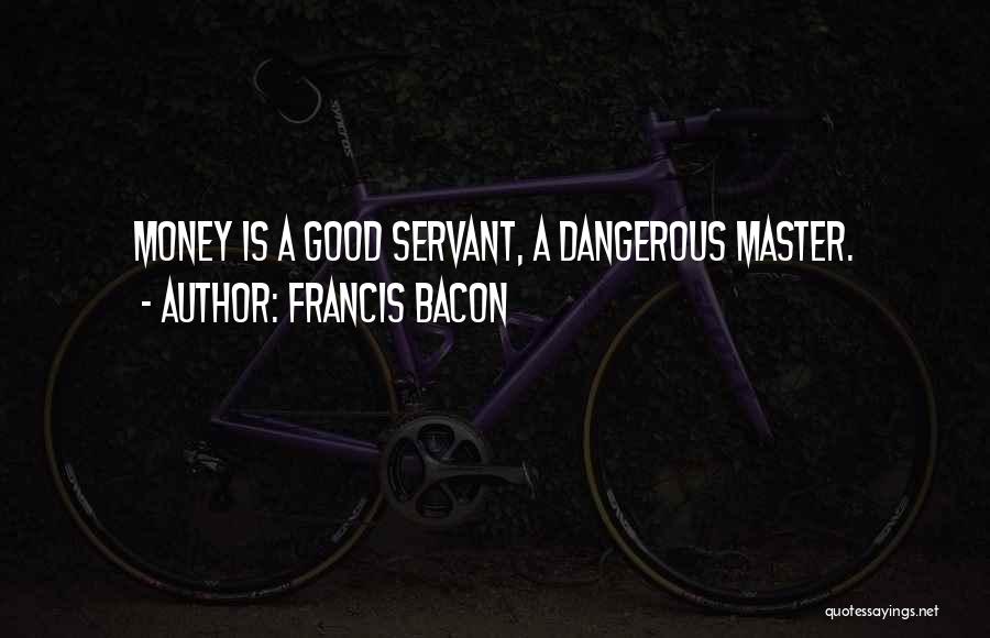 The Money Masters Quotes By Francis Bacon