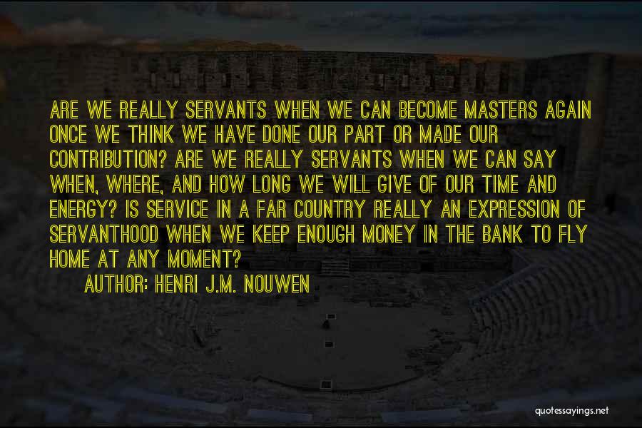 The Money Masters Quotes By Henri J.M. Nouwen