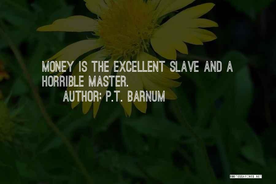 The Money Masters Quotes By P.T. Barnum