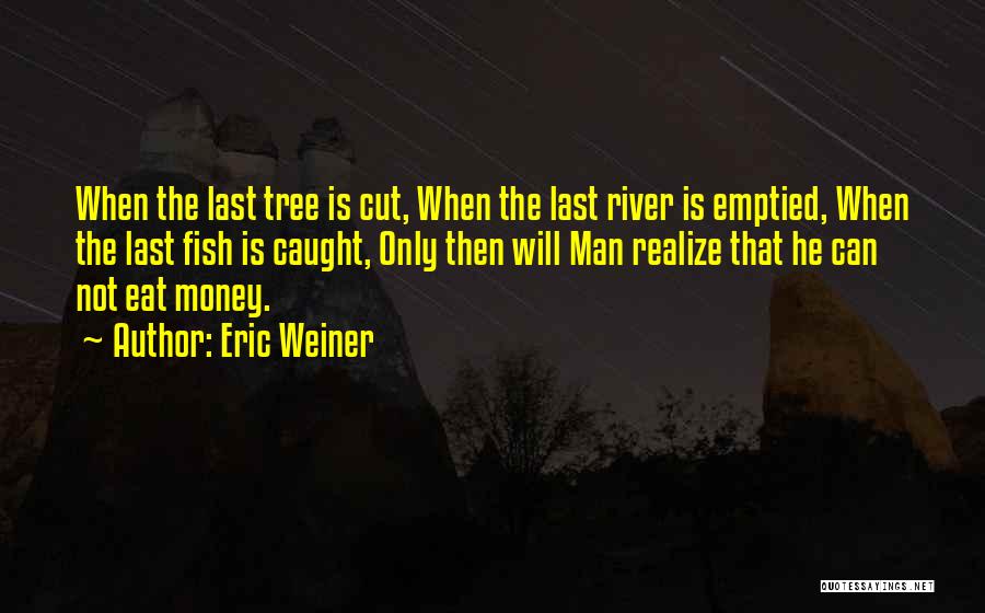 The Money Tree Quotes By Eric Weiner